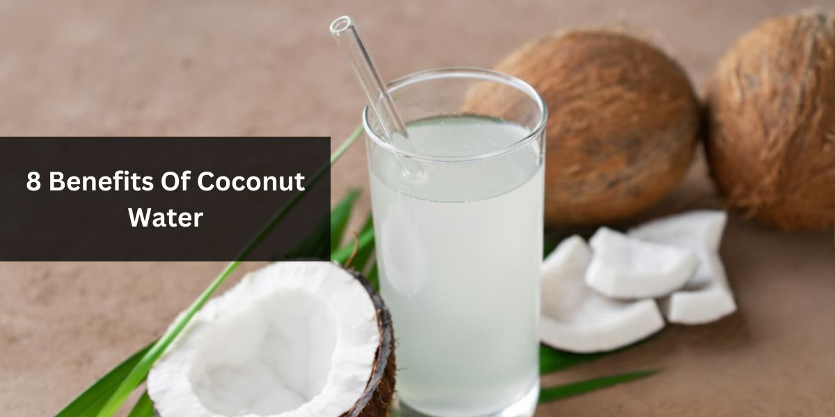 8 Benefits Of Coconut Water