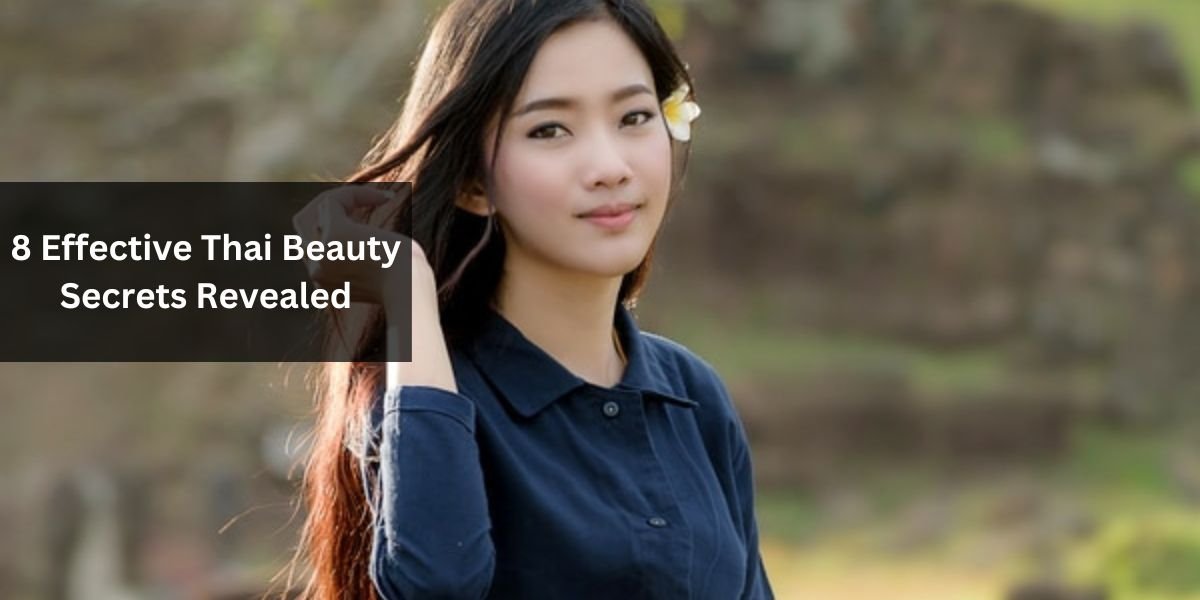 8 Effective Thai Beauty Secrets Revealed
