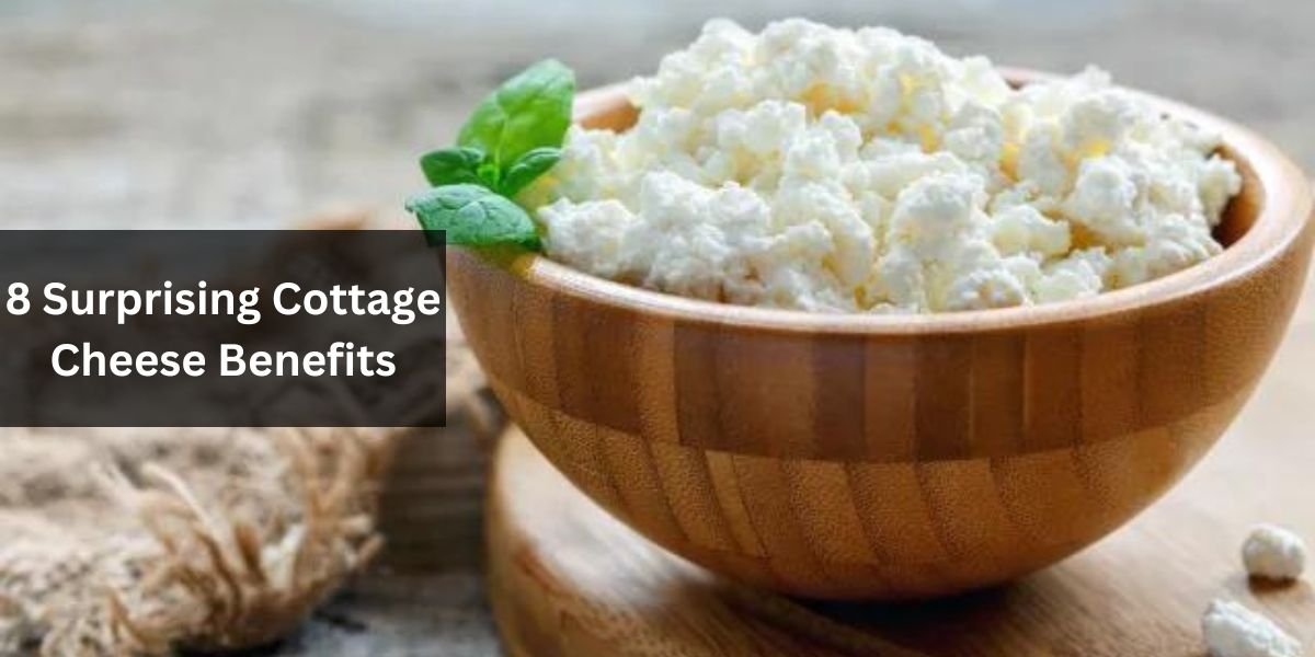 8 Surprising Cottage Cheese Benefits