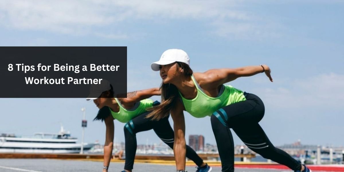 8 Tips for Being a Better Workout Partner