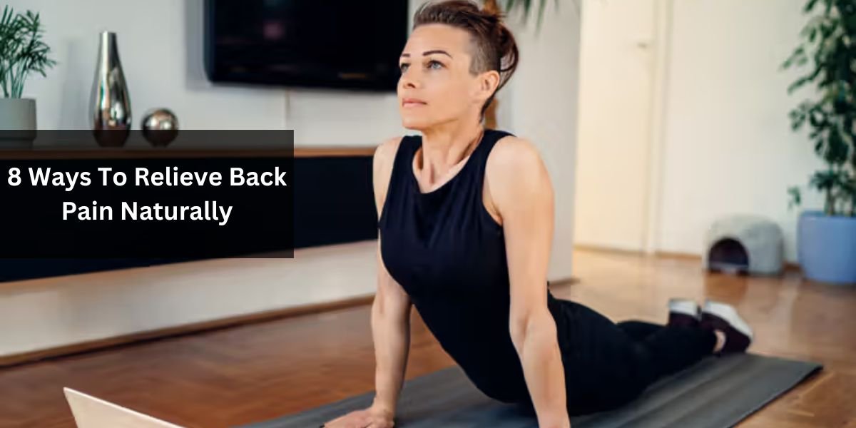 8 Ways To Relieve Back Pain Naturally